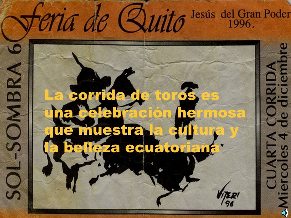 La corrida de toros es una celebración hermosa que muestra la cultura y la belleza ecuatoriana