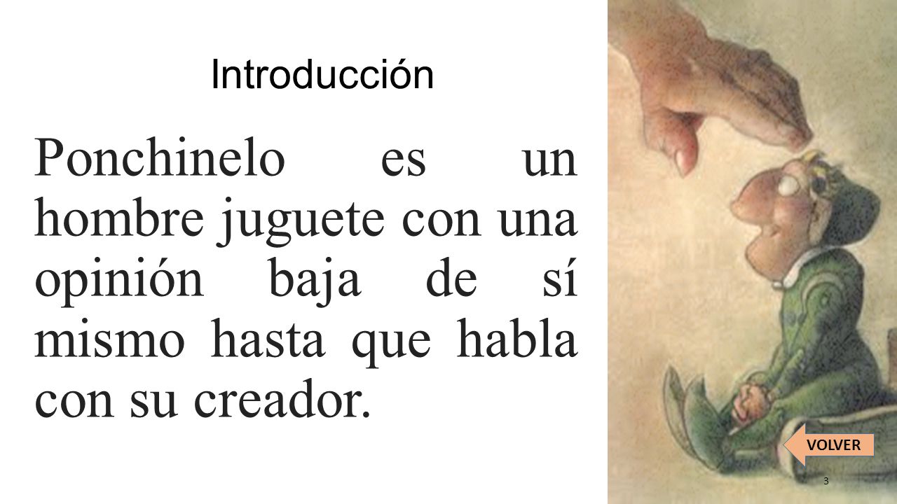 Introducción Ponchinelo es un hombre juguete con una opinión baja de sí mismo hasta que habla con su creador.