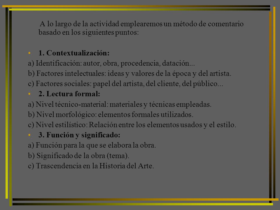 A lo largo de la actividad emplearemos un método de comentario basado en los siguientes puntos:
