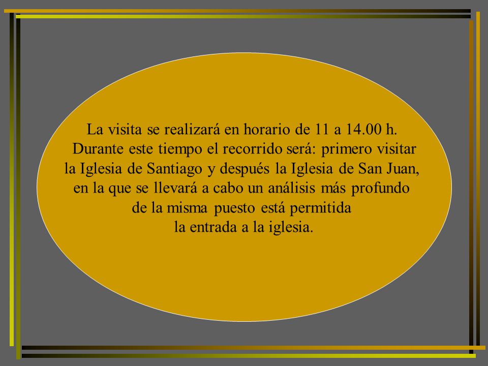 La visita se realizará en horario de 11 a h.