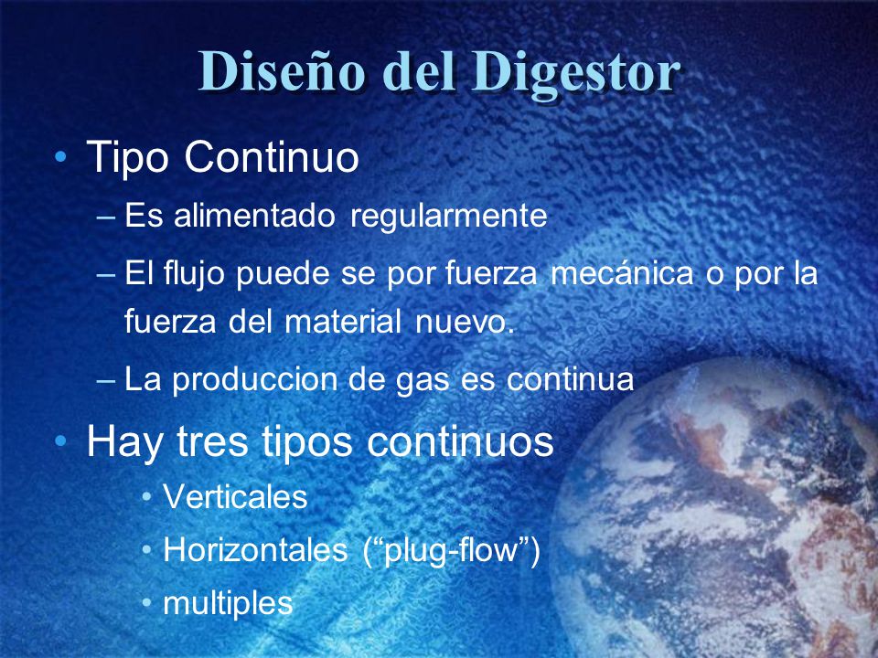 Diseño del Digestor Tipo Continuo Hay tres tipos continuos
