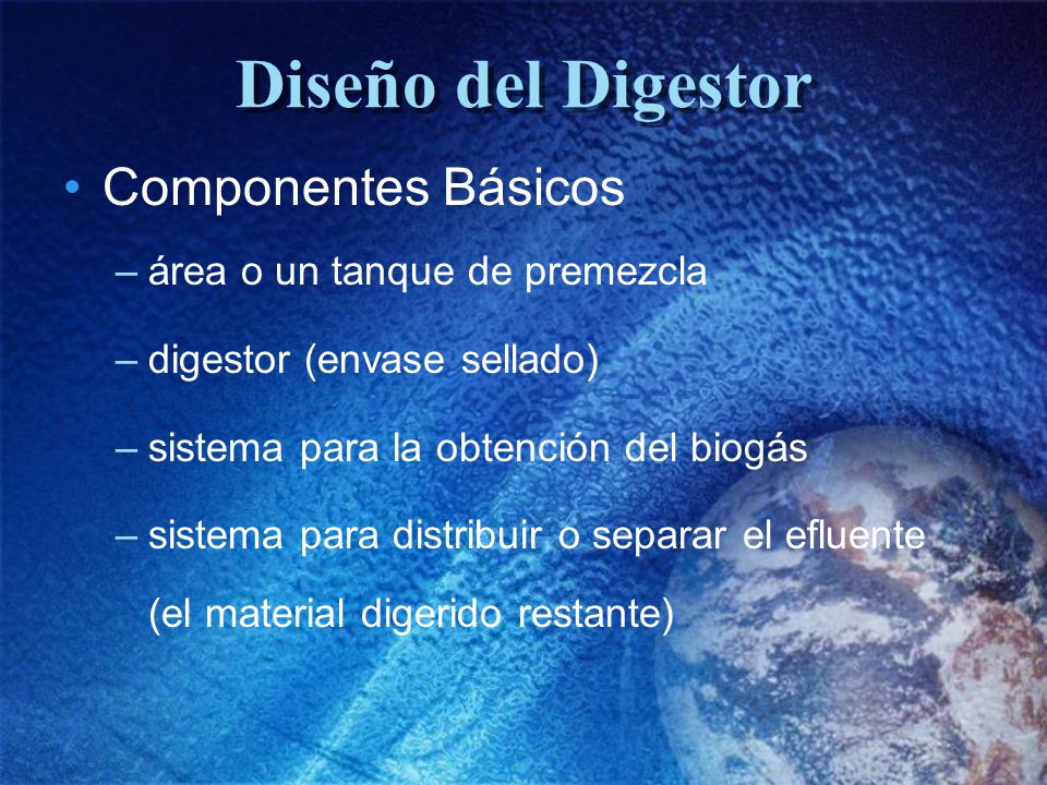 Diseño del Digestor Componentes Básicos área o un tanque de premezcla