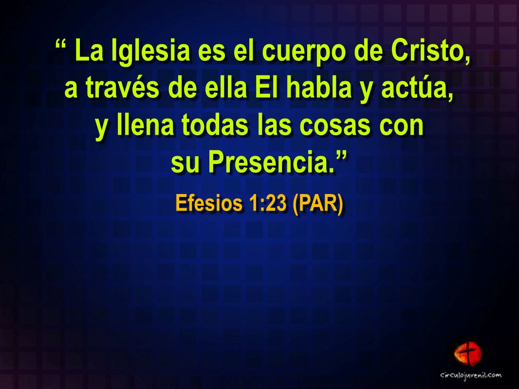 La Iglesia es el cuerpo de Cristo, a través de ella El habla y actúa, y llena todas las cosas con su Presencia.