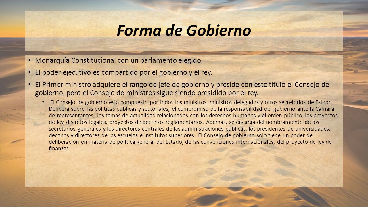 Forma de Gobierno Monarquía Constitucional con un parlamento elegido.