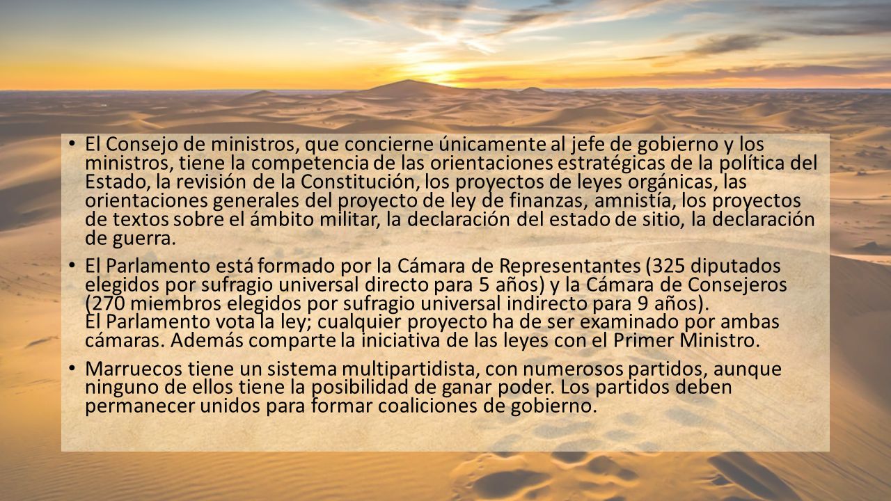 El Consejo de ministros, que concierne únicamente al jefe de gobierno y los ministros, tiene la competencia de las orientaciones estratégicas de la política del Estado, la revisión de la Constitución, los proyectos de leyes orgánicas, las orientaciones generales del proyecto de ley de finanzas, amnistía, los proyectos de textos sobre el ámbito militar, la declaración del estado de sitio, la declaración de guerra.
