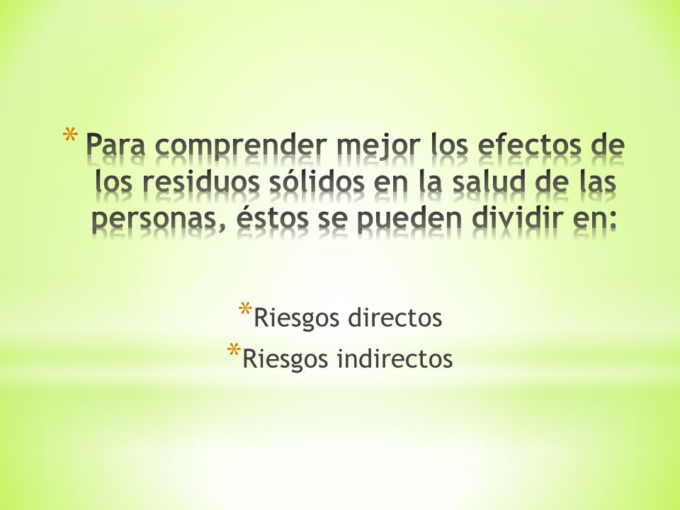 Para comprender mejor los efectos de los residuos sólidos en la salud de las personas, éstos se pueden dividir en:
