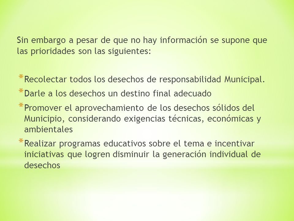 Sin embargo a pesar de que no hay información se supone que las prioridades son las siguientes: