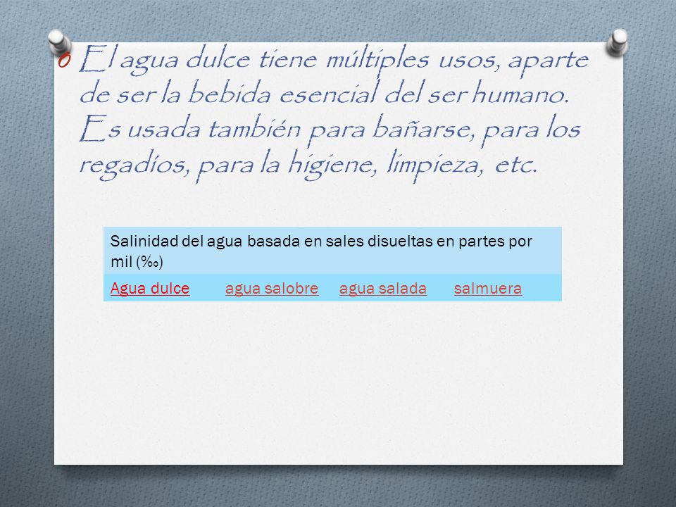El agua dulce tiene múltiples usos, aparte de ser la bebida esencial del ser humano. Es usada también para bañarse, para los regadíos, para la higiene, limpieza, etc.