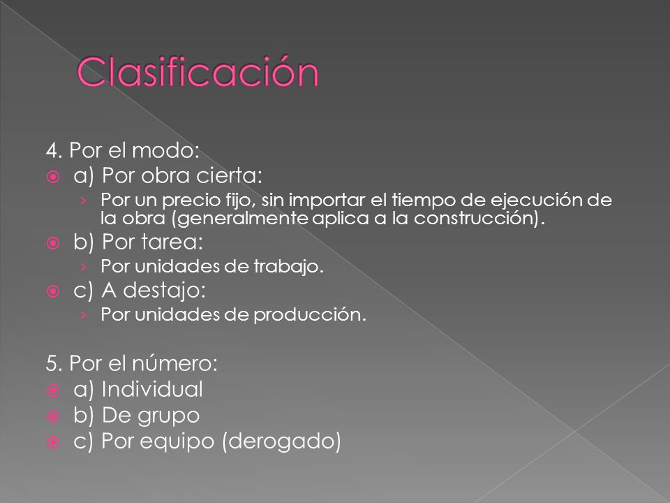 Clasificación 4. Por el modo: a) Por obra cierta: b) Por tarea: