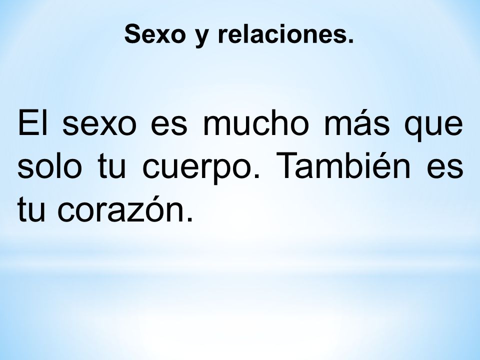 El sexo es mucho más que solo tu cuerpo. También es tu corazón.