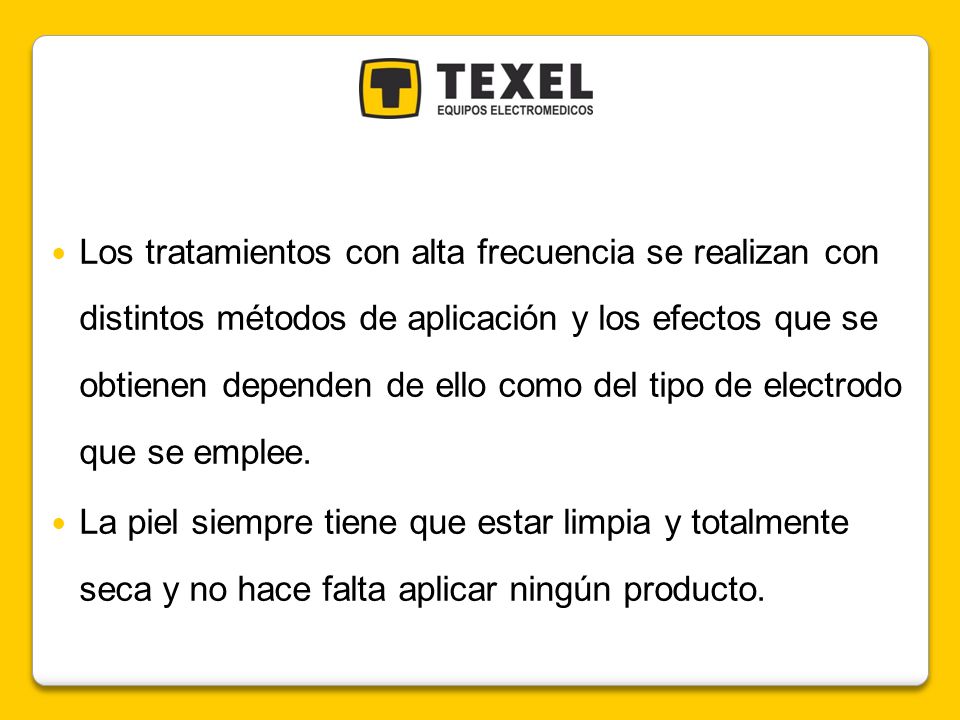 Los tratamientos con alta frecuencia se realizan con distintos métodos de aplicación y los efectos que se obtienen dependen de ello como del tipo de electrodo que se emplee.