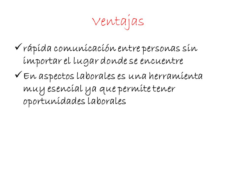 Ventajas rápida comunicación entre personas sin importar el lugar donde se encuentre.