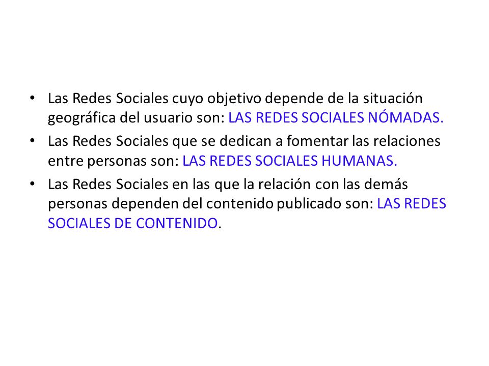 Las Redes Sociales cuyo objetivo depende de la situación geográfica del usuario son: LAS REDES SOCIALES NÓMADAS.