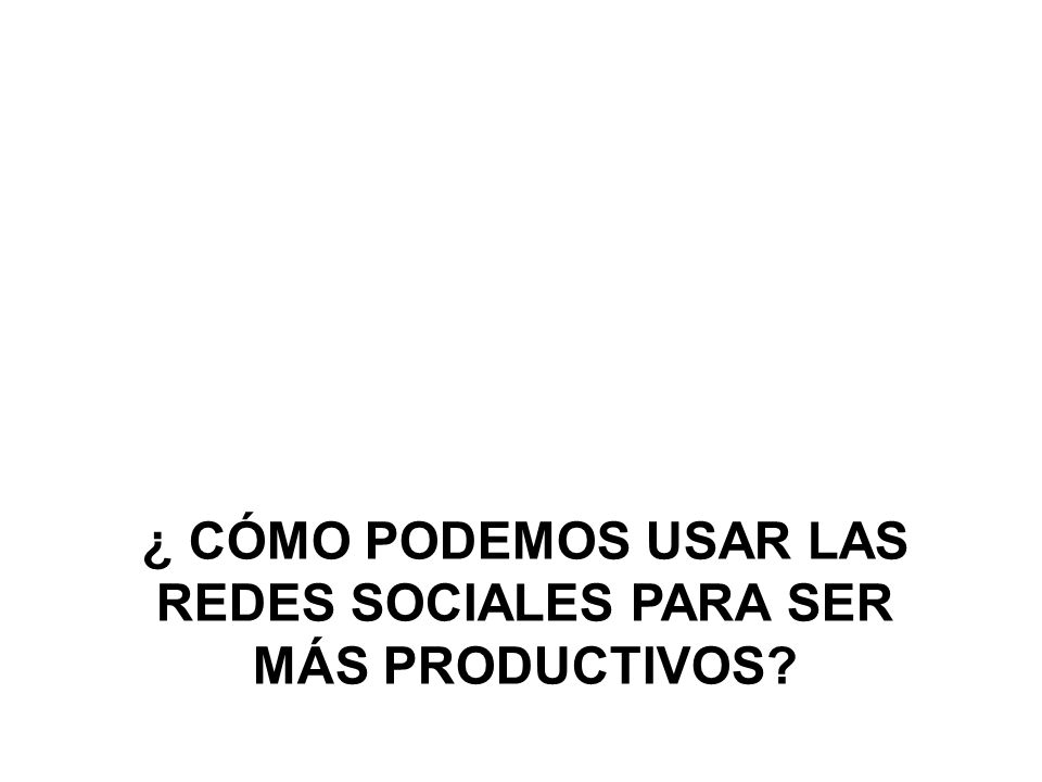 ¿ Cómo podemos usar las redes sociales para ser más productivos