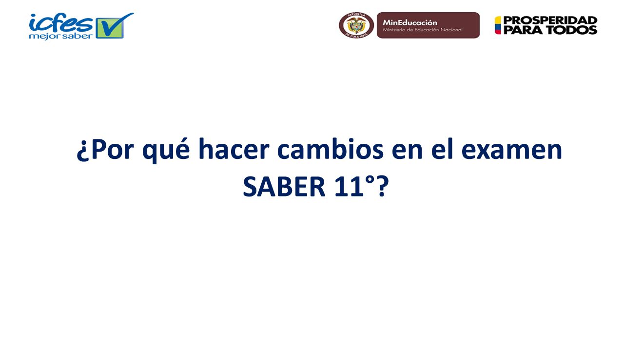 ¿Por qué hacer cambios en el examen SABER 11°