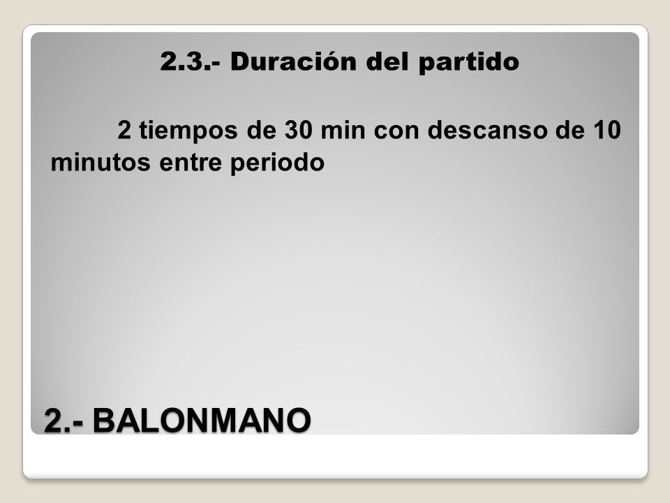 2.3.- Duración del partido 2 tiempos de 30 min con descanso de 10 minutos entre periodo
