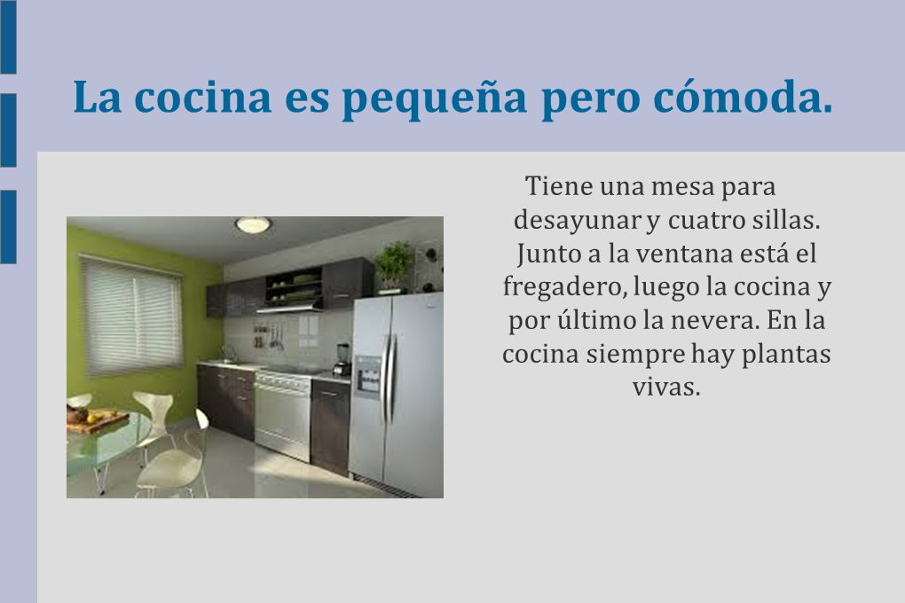 La cocina es pequeña pero cómoda.