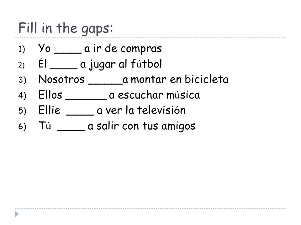 Fill in the gaps: Yo ____ a ir de compras Él ____ a jugar al fútbol