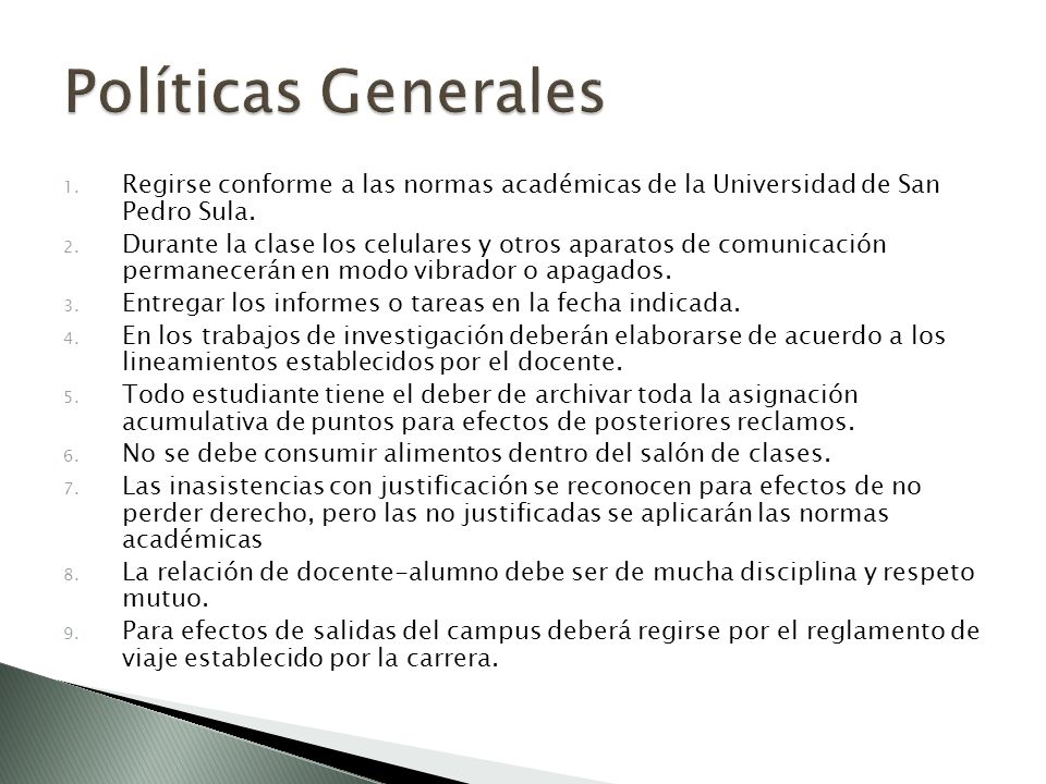 Políticas Generales Regirse conforme a las normas académicas de la Universidad de San Pedro Sula.
