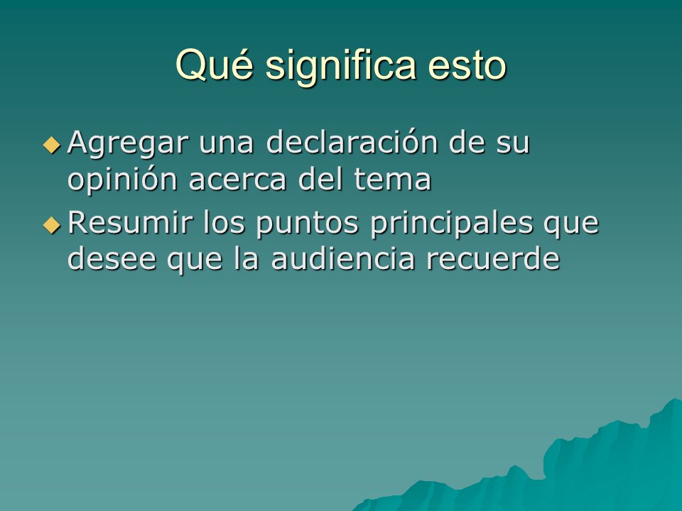 Qué significa esto Agregar una declaración de su opinión acerca del tema.