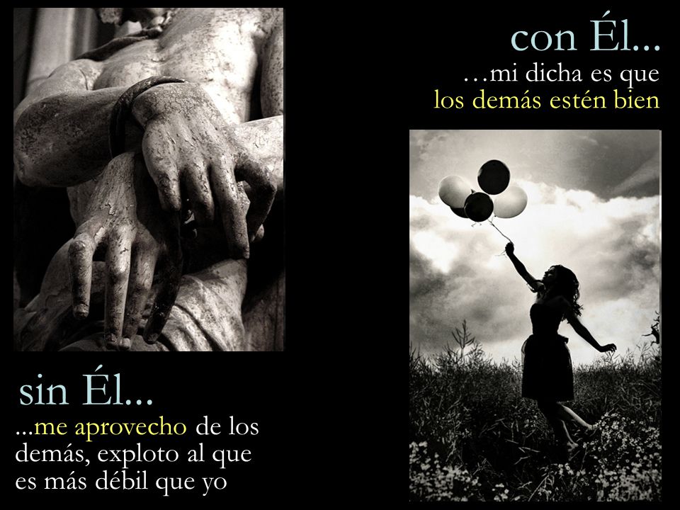 con Él... sin Él... …mi dicha es que los demás estén bien