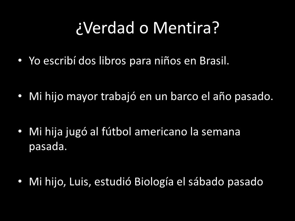 ¿Verdad o Mentira Yo escribí dos libros para niños en Brasil.