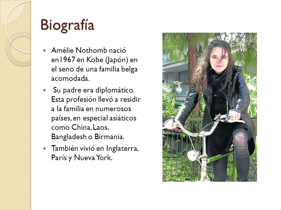 Biografía Amélie Nothomb nació en1967 en Kobe (Japón) en el seno de una familia belga acomodada.