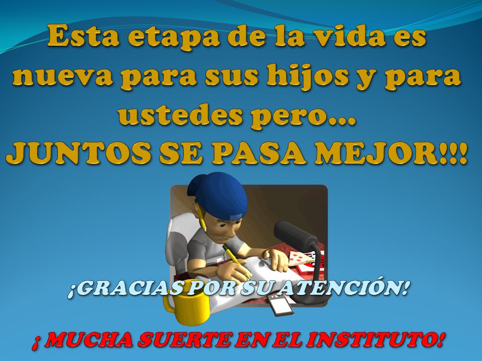 Esta etapa de la vida es nueva para sus hijos y para ustedes pero… JUNTOS SE PASA MEJOR!!.