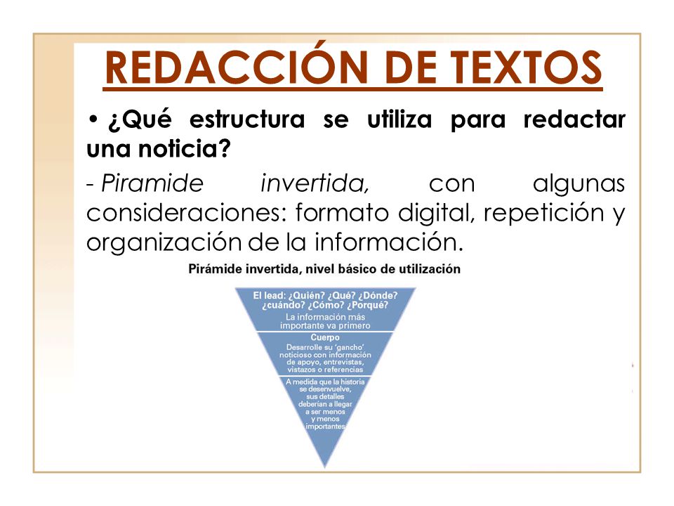 REDACCIÓN DE TEXTOS ¿Qué estructura se utiliza para redactar una noticia