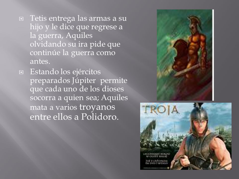 Tetis entrega las armas a su hijo y le dice que regrese a la guerra, Aquiles olvidando su ira pide que continúe la guerra como antes.