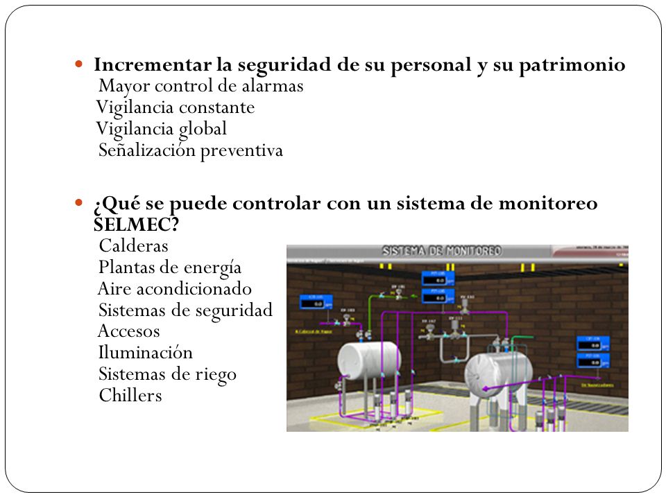 Incrementar la seguridad de su personal y su patrimonio Mayor control de alarmas Vigilancia constante Vigilancia global Señalización preventiva