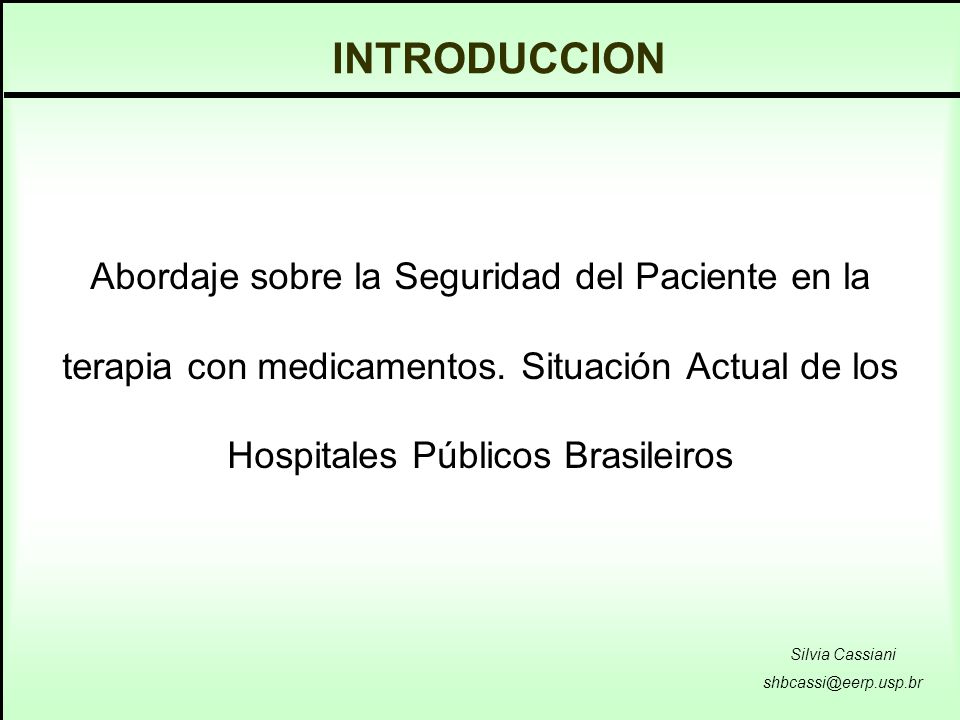 INTRODUCCION Abordaje sobre la Seguridad del Paciente en la terapia con medicamentos. Situación Actual de los Hospitales Públicos Brasileiros.