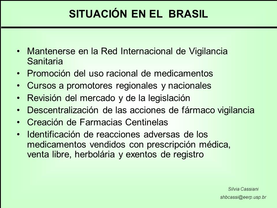 SITUACIÓN EN EL BRASIL Mantenerse en la Red Internacional de Vigilancia Sanitaria. Promoción del uso racional de medicamentos.
