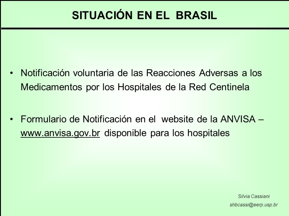 SITUACIÓN EN EL BRASIL Notificación voluntaria de las Reacciones Adversas a los Medicamentos por los Hospitales de la Red Centinela.