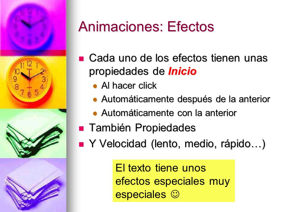 Animaciones: Efectos Cada uno de los efectos tienen unas propiedades de Inicio. Al hacer click. Automáticamente después de la anterior.