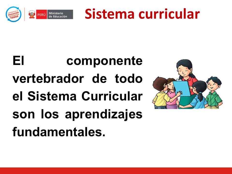 Sistema curricular El componente vertebrador de todo el Sistema Curricular son los aprendizajes fundamentales.