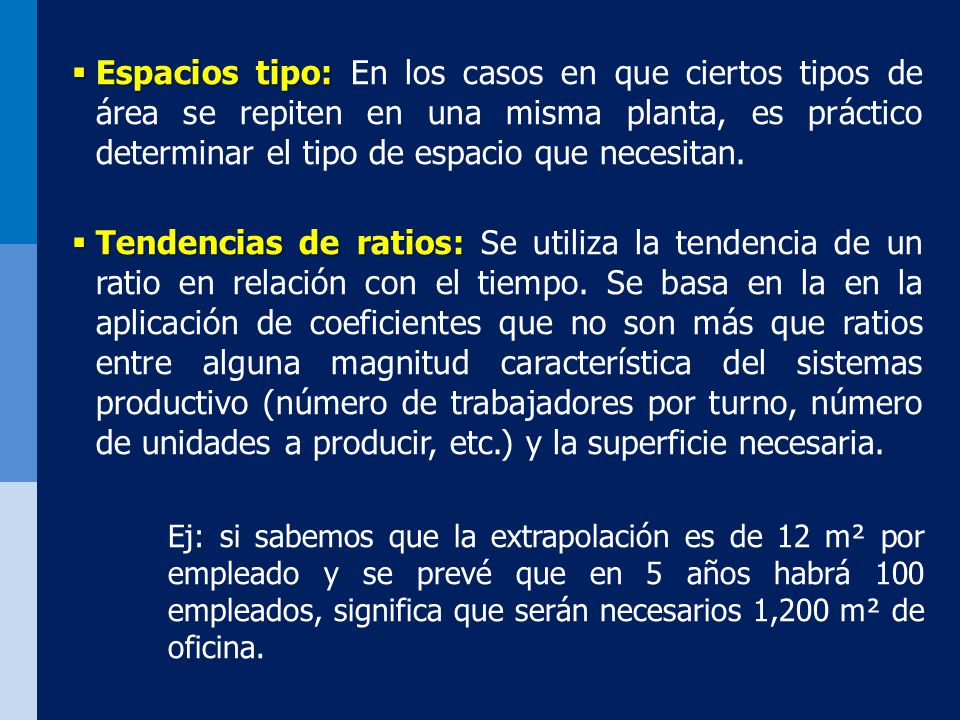 Espacios tipo: En los casos en que ciertos tipos de área se repiten en una misma planta, es práctico determinar el tipo de espacio que necesitan.