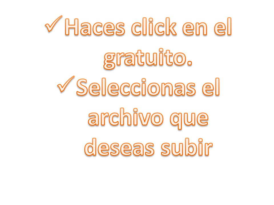 Haces click en el gratuito. Seleccionas el archivo que deseas subir