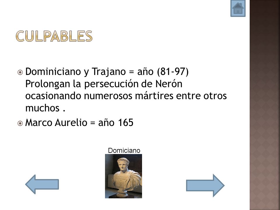 culpables Dominiciano y Trajano = año (81-97) Prolongan la persecución de Nerón ocasionando numerosos mártires entre otros muchos .