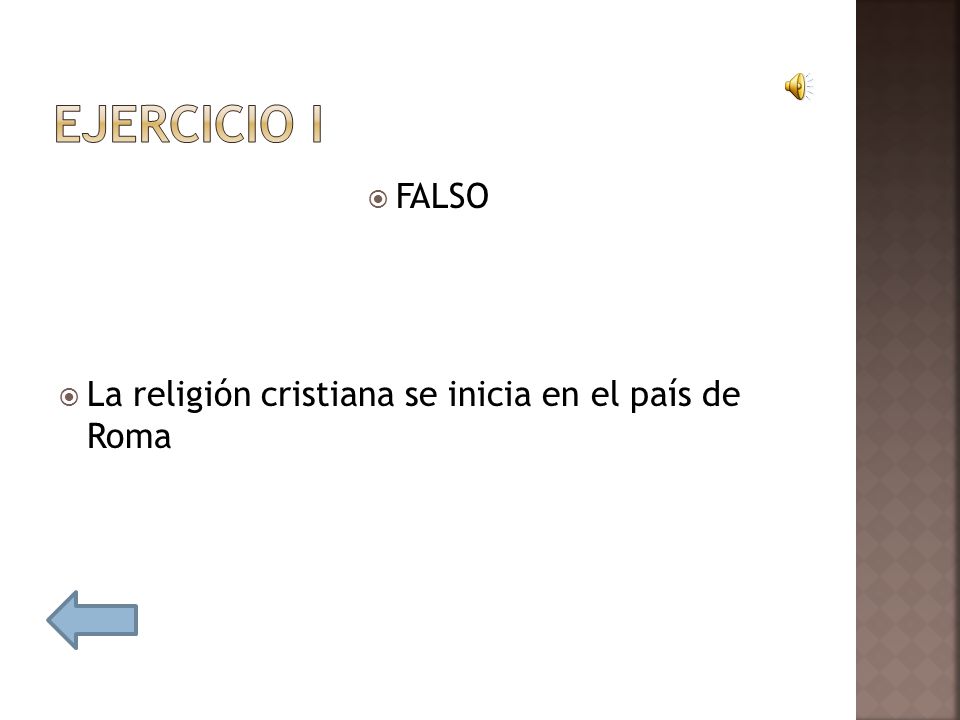 EJERCICIO I FALSO La religión cristiana se inicia en el país de Roma
