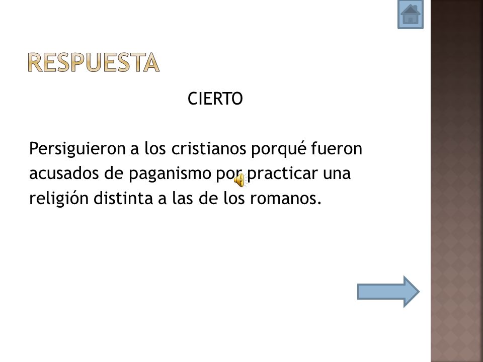 Respuesta CIERTO Persiguieron a los cristianos porqué fueron acusados de paganismo por practicar una religión distinta a las de los romanos.