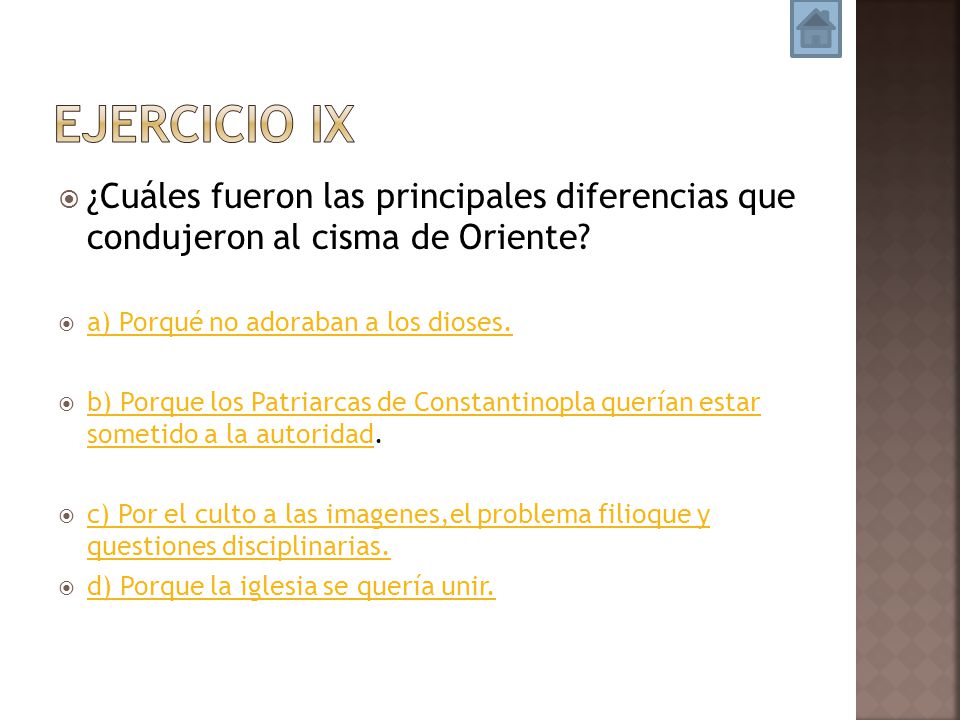 Ejercicio IX ¿Cuáles fueron las principales diferencias que condujeron al cisma de Oriente a) Porqué no adoraban a los dioses.
