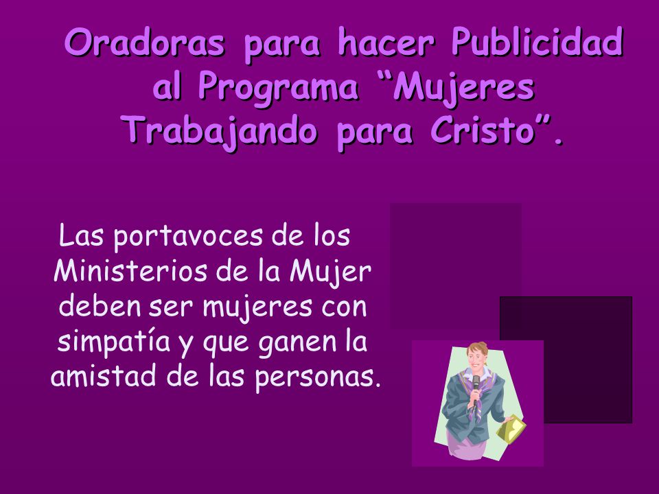 Oradoras para hacer Publicidad al Programa Mujeres Trabajando para Cristo .