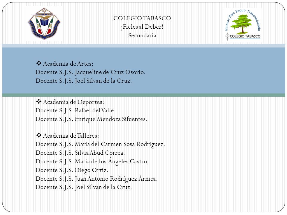 COLEGIO TABASCO ¡Fieles al Deber! Secundaria. Academia de Artes: Docente S.J.S. Jacqueline de Cruz Osorio.