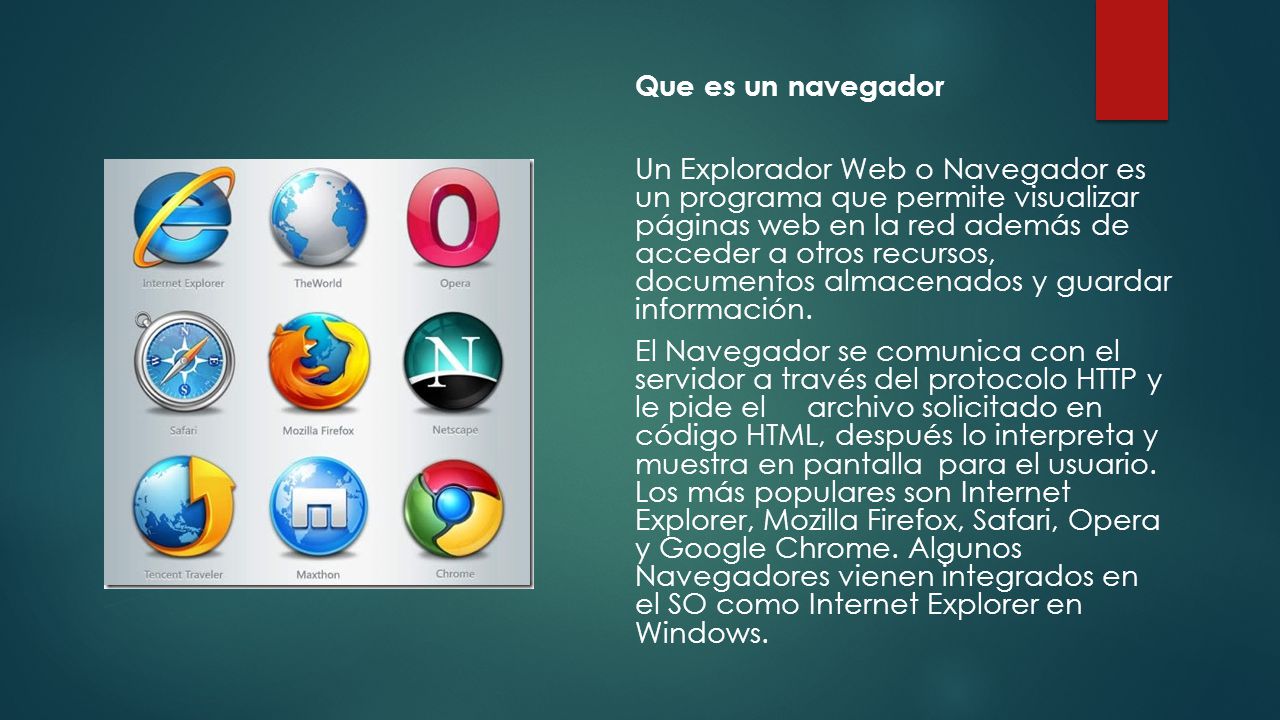 Que es un navegador Un Explorador Web o Navegador es un programa que permite visualizar páginas web en la red además de acceder a otros recursos, documentos almacenados y guardar información.