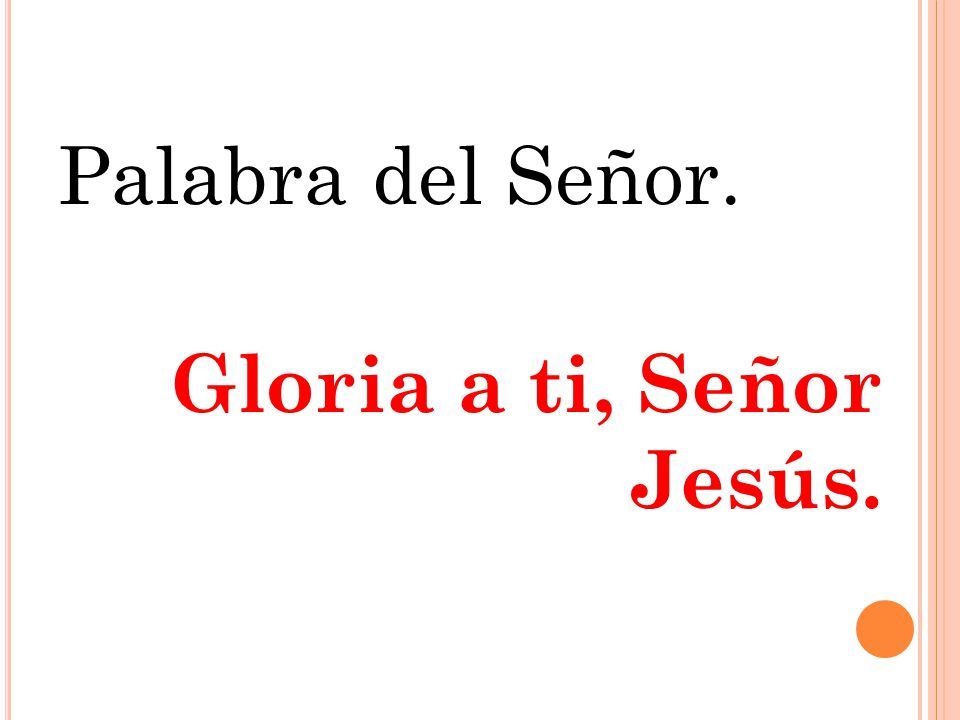 Palabra del Señor. Gloria a ti, Señor Jesús.