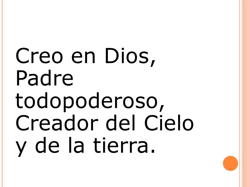Creo en Dios, Padre todopoderoso, Creador del Cielo y de la tierra.
