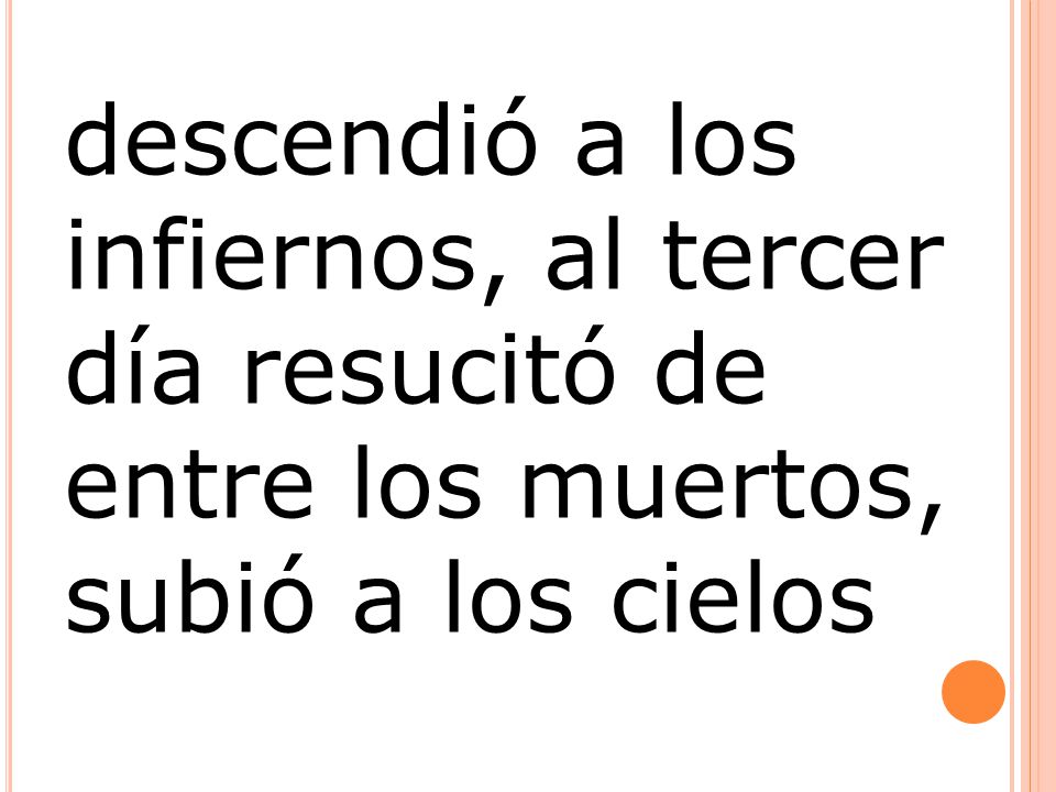 descendió a los infiernos, al tercer día resucitó de entre los muertos, subió a los cielos