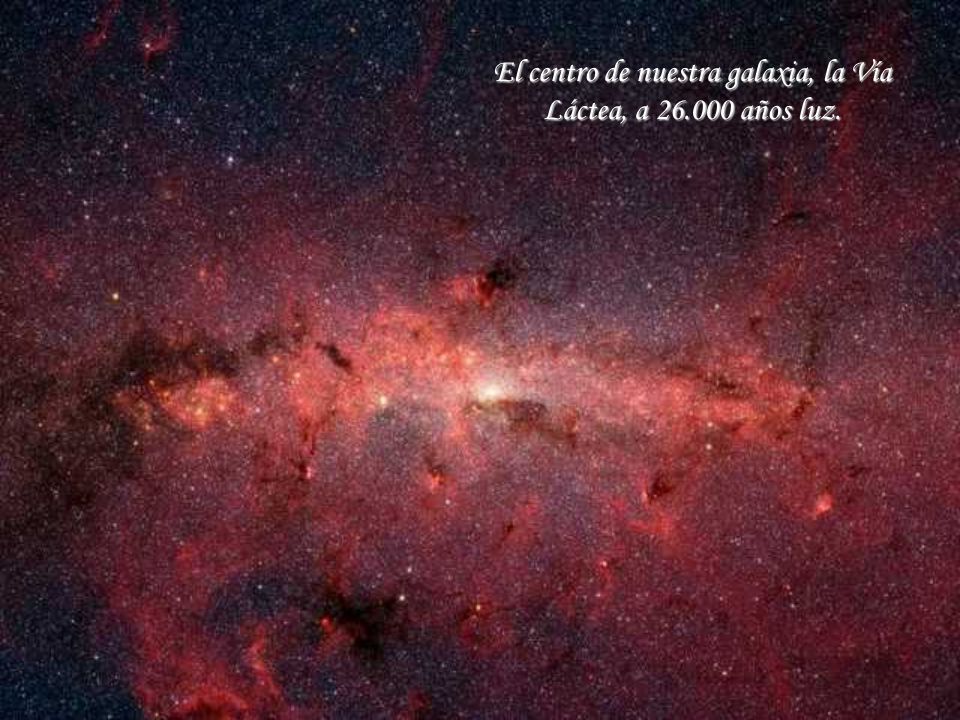 El centro de nuestra galaxia, la Vía Láctea, a años luz.