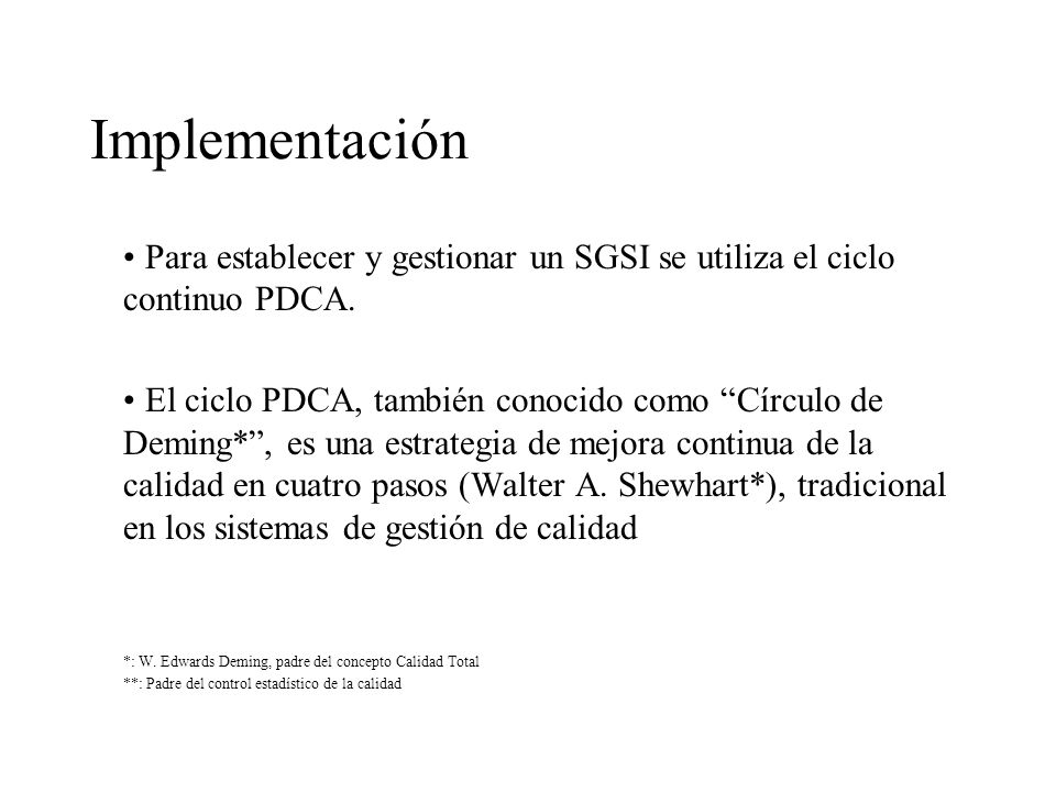 Implementación Para establecer y gestionar un SGSI se utiliza el ciclo continuo PDCA.